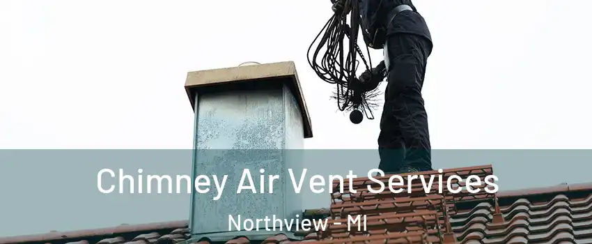  Chimney Air Vent Services Northview - MI