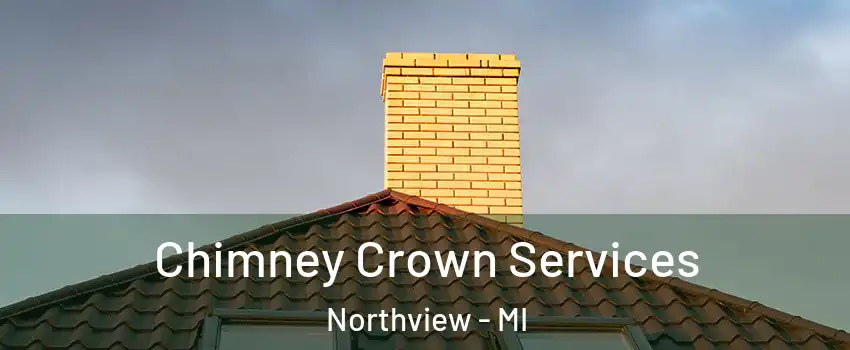  Chimney Crown Services Northview - MI
