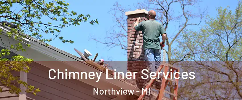  Chimney Liner Services Northview - MI