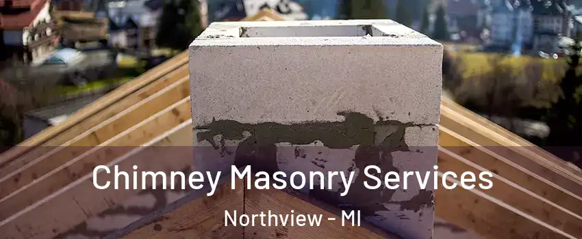  Chimney Masonry Services Northview - MI