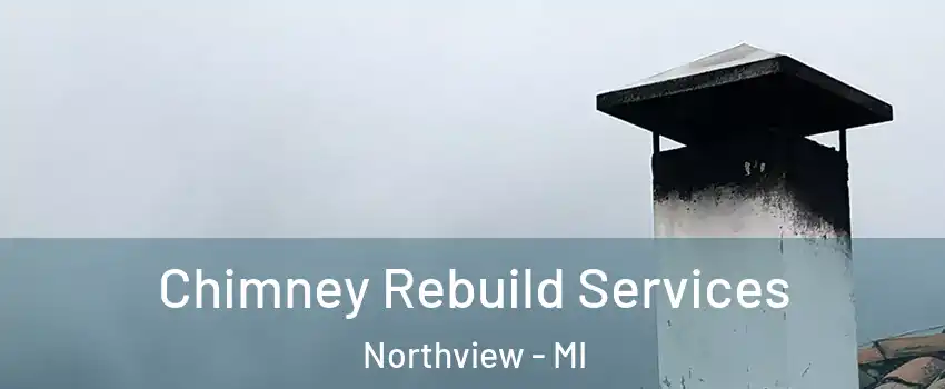  Chimney Rebuild Services Northview - MI