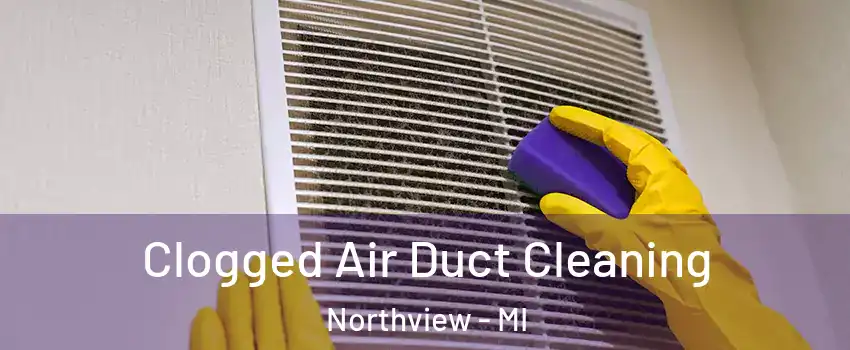  Clogged Air Duct Cleaning Northview - MI
