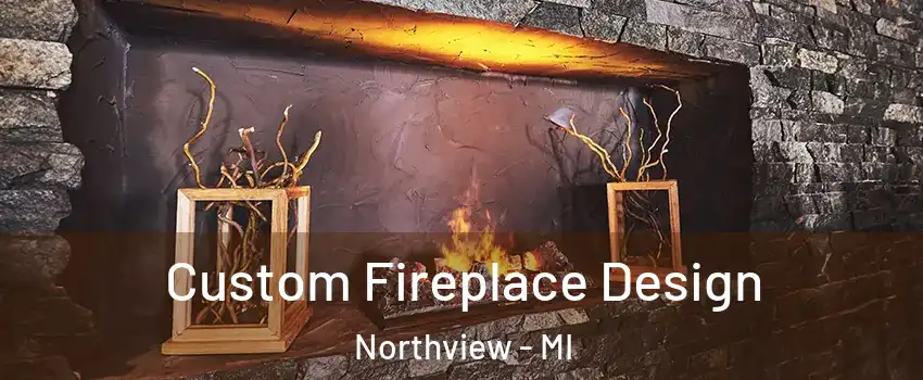  Custom Fireplace Design Northview - MI