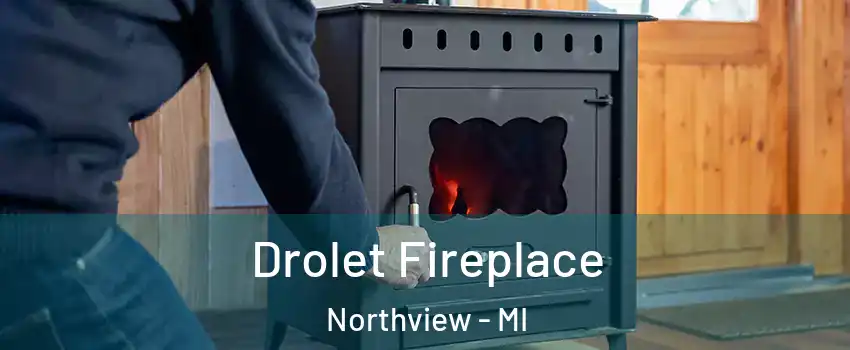  Drolet Fireplace Northview - MI