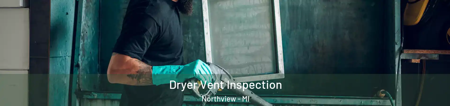  Dryer Vent Inspection Northview - MI