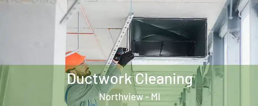  Ductwork Cleaning Northview - MI