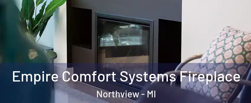  Empire Comfort Systems Fireplace Northview - MI