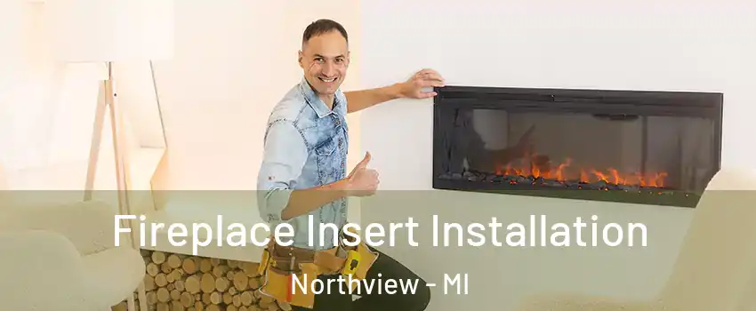  Fireplace Insert Installation Northview - MI