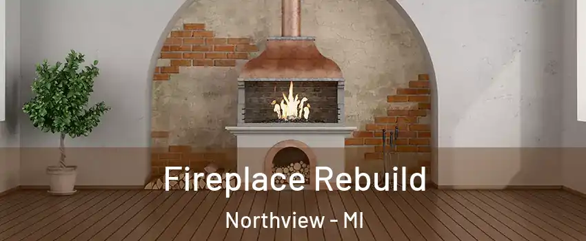  Fireplace Rebuild Northview - MI
