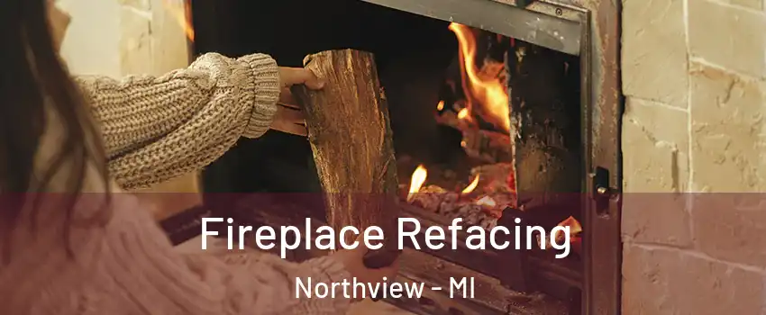  Fireplace Refacing Northview - MI