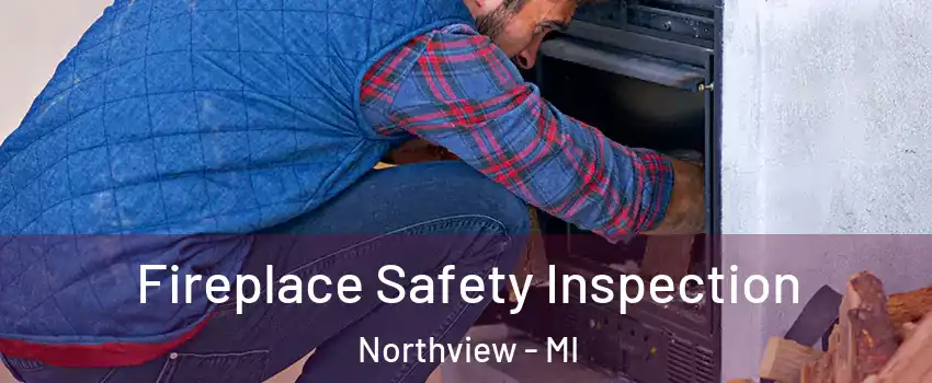  Fireplace Safety Inspection Northview - MI