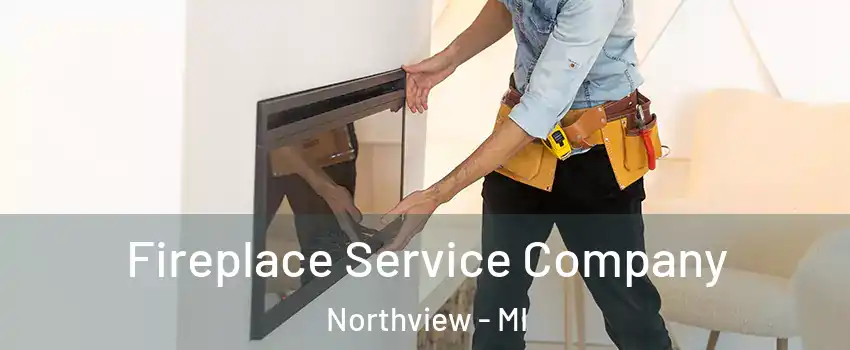  Fireplace Service Company Northview - MI