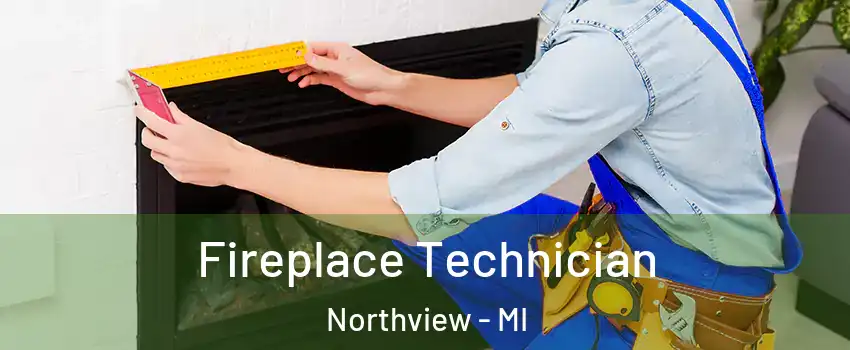  Fireplace Technician Northview - MI
