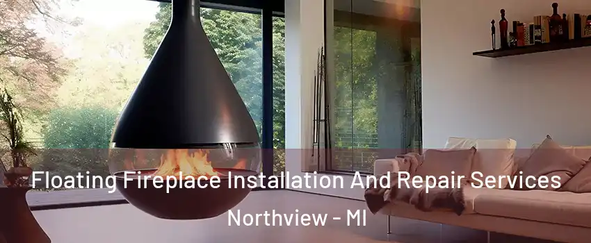  Floating Fireplace Installation And Repair Services Northview - MI