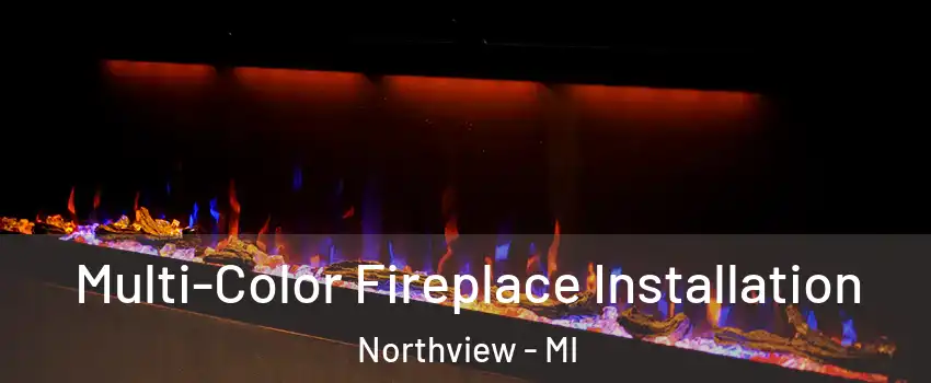  Multi-Color Fireplace Installation Northview - MI