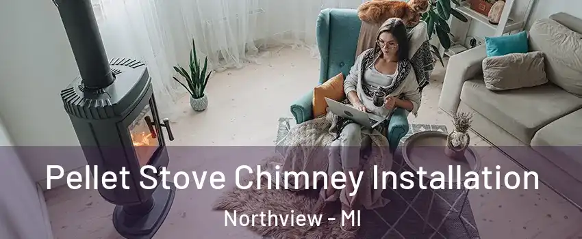  Pellet Stove Chimney Installation Northview - MI
