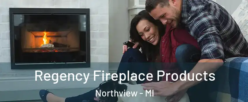  Regency Fireplace Products Northview - MI