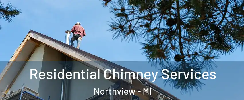  Residential Chimney Services Northview - MI