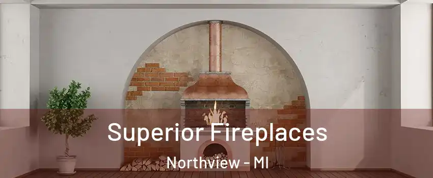  Superior Fireplaces Northview - MI