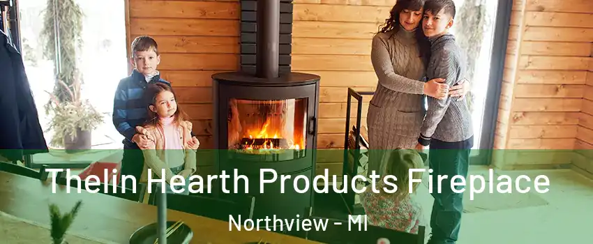  Thelin Hearth Products Fireplace Northview - MI