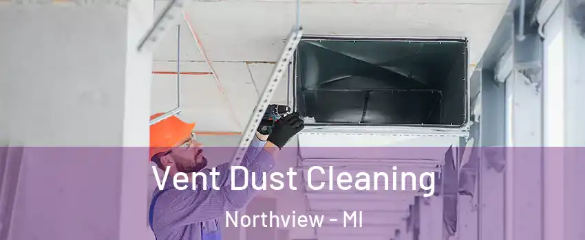  Vent Dust Cleaning Northview - MI